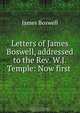 Letters of James Boswell, addressed to the Rev. W.J. Temple: Now first ., James Boswell 