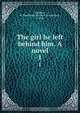 The girl he left behind him. A novel, Richard Mounteney Jephson 