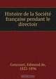 Histoire de la Societe francaise pendant le directoir, Edmond de Goncourt 