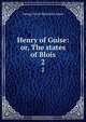 Henry of Guise: or, The states of Blois, G. P. James 