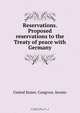 Reservations. Proposed reservations to the Treaty of peace with Germany, 
