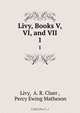 Livy, Books V, VI, and VII, A.R. Cluer Livy 