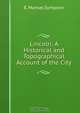 Lincoln: A Historical and Topographical Account of the City, E. Mansel Sympson 