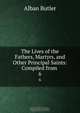 The Lives of the Fathers, Martyrs, and Other Principal Saints: Compiled from ., Alban Butler 
