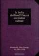 Is India civilized? Essays on Indian culture, John George Woodroffe 