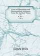 Lives of Illustrious and Distinguished Irishmen: From the Earliest Times to ., James Wills 