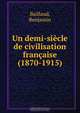 Un demi-siecle de civilisation francaise (1870-1915), Benjamin Baillaud 