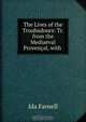 The Lives of the Troubadours: Tr. from the Mediaeval Provencal, with ., Ida Farnell 