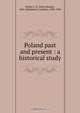 Poland past and present : a historical study, John Hunter Harley 