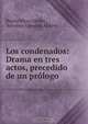 Los condenados: Drama en tres actos, precedido de un prologo, Benito Perez Galdos 
