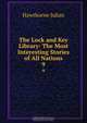 The Lock and Key Library: The Most Interesting Stories of All Nations, Hawthorne Julian 