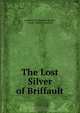 The Lost Silver of Briffault, Amelia Edith Huddleston Barr 