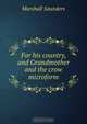 For his country, and Grandmother and the crow microform, Saunders Marshall 