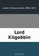 Lord Kilgobbin, Lever Charles James 
