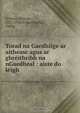 Torad na Gaedhilge ar aitheasc agus ar ghreithribh na nGaedheal : aiste do leigh, William O