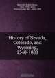 History of Nevada, Colorado, and Wyoming, 1540-1888, Hubert Howe Bancroft 