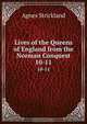 Lives of the Queens of England from the Norman Conquest, Strickland Agnes 
