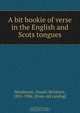 A bit bookie of verse in the English and Scots tongues, Daniel McIntyre Henderson 