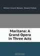 Maritana: A Grand Opera in Three Acts, William Vincent Wallace 