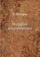Maladies microbiennes ., L. Garrigue 