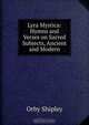 Lyra Mystica: Hymns and Verses on Sacred Subjects, Ancient and Modern, Orby Shipley 