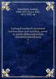 Ludwig Feuerbach in seinem briefwechsel und nachlass, sowie in seiner philosophischen charakterentwicklung, Ludwig Feuerbach 