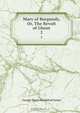 Mary of Burgundy, Or, The Revolt of Ghent, G. P. James 
