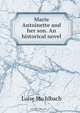 Marie Antoinette and her son. An historical novel, Luise Muhlbach 