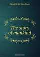 The story of mankind, Hendrik W. van Loon 
