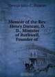 Memoir of the Rev. Henry Duncan, D.D., Minister of Ruthwell, Founder of ., George John C. Duncan 