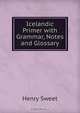 Icelandic Primer with Grammar, Notes and Glossary, Henry Sweet 