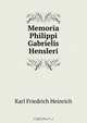 Memoria Philippi Gabrielis Hensleri, Karl Friedrich Heinrich 