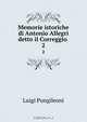 Memorie istoriche di Antonio Allegri detto il Correggio ., Luigi Pungileoni 