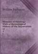 Memoirs of Painting: With a Chronological History of the Importation of ., William Buchanan 