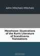 Mesehowe: Illustrations of the Runic Literature of Scandinavia. Translations ., John Mitchell Mitchell 