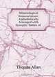 Mineralogical Nomenclature: Alphabetically Arranged with Synoptic Tables of ., Thomas Allan 