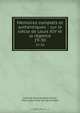 Memoires complets et authentiques .: sur le siecle de Louis XIV et la regence, Louis de Rouvroy Saint-Simon 