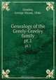 Genealogy of the Greely-Greeley family, George Hiram Greeley 
