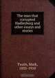 The man that corrupted Hadleyburg and other essays and stories, Mark Twain 