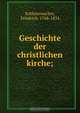 Geschichte der christlichen kirche;, Friedrich Schleiermacher 