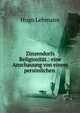 Zinzendorfs Religiositat.: eine Anschauung von einem personlichen ., Hugo Lehmann 