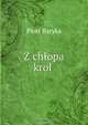 Z chlopa krol ., Piotr Baryka 