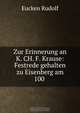 Zur Erinnerung an K. CH. F. Krause: Festrede gehalten zu Eisenberg am 100 ., Rudolf Eucken 