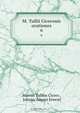 M. Tullii Ciceronis orationes, Marcus Tullius Cicero 