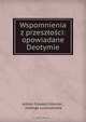 Wspomnienia z przeszlosci: opowiadane Deotymie, Antoni Edward Odyniec 