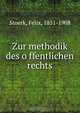 Zur methodik des o?ffentlichen rechts, Felix Stoerk 