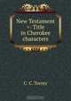 New Testament =: Title in Cherokee characters, C.C. Torrey 