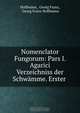 Nomenclator Fungorum: Pars I. Agarici Verzeichniss der Schwamme. Erster ., Georg Franz Hoffmann 