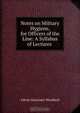 Notes on Military Hygiene, for Officers of the Line: A Syllabus of Lectures ., Alfred Alexander Woodhull 