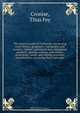 The natural wealth of California; comprising early history; geography, topography, and scenery; climate; agriculture and commercial products; geology, zoology, and botany; mineralogy, mines, and mining processes; manufactures; steamship lines, railroads, Titus Fey Cronise 
